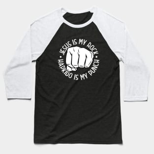 Jesus is my rock - Hapkido is my punch Baseball T-Shirt